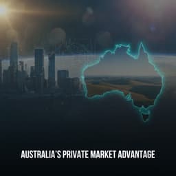 Cover art for Australia’s Private Market Advantage: Unlocking Opportunities
